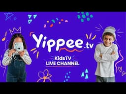 Yippee Kids TV - LIVE!