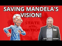 SAVING MANDELA'S VISION! with John Endres