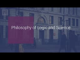 LSE Philosophy Research: Philosophy of Logic and Science