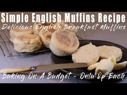 Simple English Muffins Recipe - Delicious English Breakfast Muffins - Only 8p Each.