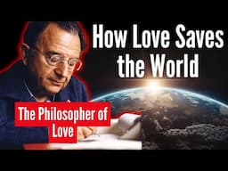 Can Love REALLY Solve All Our Problems? The Philosophy of Erich Fromm