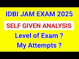 IDBI JAM Exam 2025 ✅ SELF GIVEN ANALYSIS | Level of IDBI JAM Exam | My Attempts