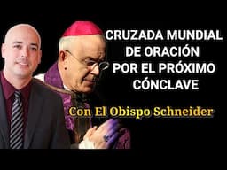 🔥 CRUZADA MUNDIAL DE ORACIÓN POR EL PRÓXIMO CÓNCLAVE 🔥 Obispo Schneider