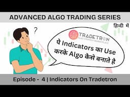 📈 Ep. 4 | Building Trading Strategies with Indicators on Tradetron | Advanced Algo Trading Series 🚀
