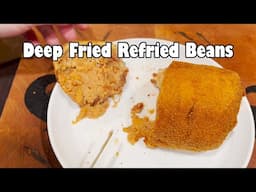 Deep Fried Refried Beans