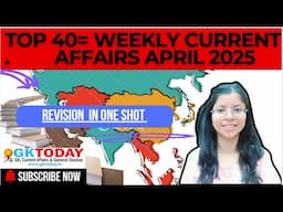 TOP 40= WEEKLY CURRENT AFFAIRS APRIL 2025