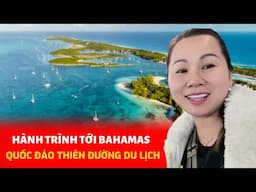 Hành Trình Đến Với BAHAMAS - QUỐC ĐẢO THIÊN ĐƯỜNG DU LỊCH, Cả Nhà Háo Hức Từ 2H SÁNG