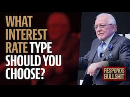 WHAT INTEREST RATE TYPE SHOULD YOU CHOOSE? | DAN RESPONDS TO BULLSHIT