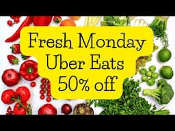 Fresh Monday| Uber Eats| 50% off