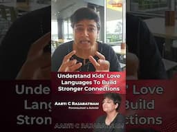 Understand Kids’ Love Languages & Build Stronger Connections | Art Of Parenting | Aarti C Rajaratnam