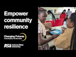 Empower community resilience : ASU Changing Futures