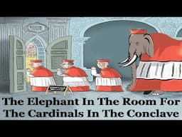 The Elephant In The Room For The Cardinals In The Conclave