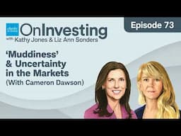 ‘Muddiness’ & Uncertainty in the Markets (With Cameron Dawson)