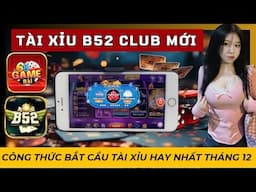 B52 club | tài xỉu b52club uy tín - Công thức bắt cầu tài xỉu b52club hay nhất 2024 , tải b52club