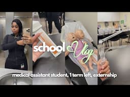 SCHOOL VLOG: medical assistant student, 1 term left, EXTERNSHIP