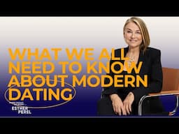 What We All Need to Know About Modern Dating | Where Should We Begin? with Esther Perel