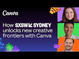How SXSW Sydney unlocks new creative frontiers with Canva