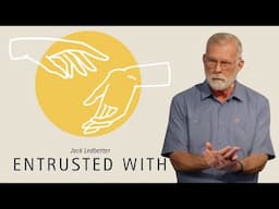 Entrusted With: Relationships | Jack Ledbetter | Streams Church