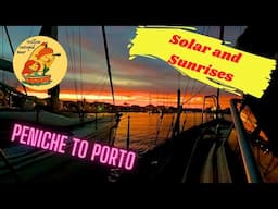 Solar & Sunrises: Peniche to Porto…the journey home. #78