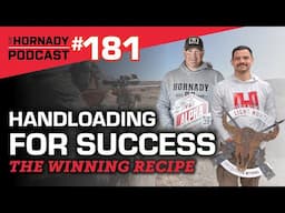 Ep. 181 - Handloading for Success | The Winning Recipe |