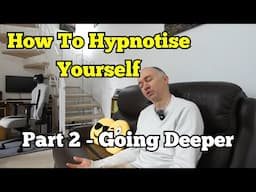 How To Hypnotise Yourself - Part 2: Deepening Hypnosis