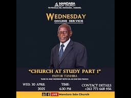 Mandara SDA Church || Wednesday 30 May 2025 || Pastor Tunhira || "Church at Study part 1" || 6:30PM