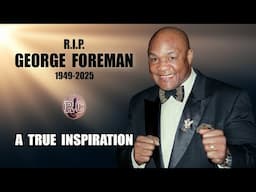 George Foreman - A True Inspiration