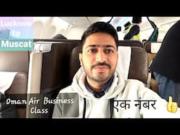 Oman Air Business Class | Lucknow to Muscat | Madhukar in Oman 🇴🇲