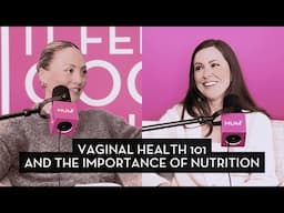 Vaginal Health 101 and the Importance of Nutrition