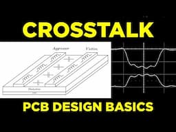 PCB Crosstalk Basics (Tips & Tricks) - Phil's Lab #156