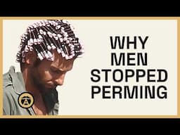 Why Did Men Stop Perming