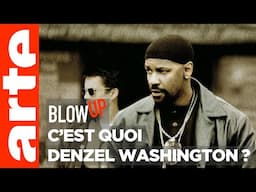 C'est quoi Denzel Washington ? - Blow Up - ARTE