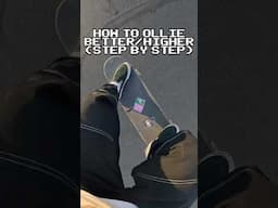 How To Ollie Better/Higher! (Step by Step)