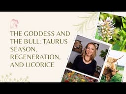The Goddess and The Bull: Taurus Season, Regeneration, and Licorice | Ashley Elenbaas