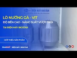 LÒ QUAY VỊT BIGSTAR - ĐỘ BỀN CAO - NĂNG SUẤT VƯỢT TRỘI