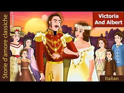 Vittoria e Alberto | Victoria and Albert in Italian | @ItalianFairyTales