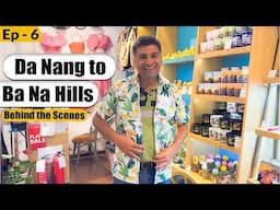 Ep 6 - BTS-  Ba Na Hills to Da Nang, Central Vietnam | Behind The Scenes