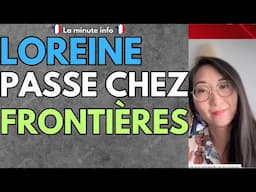 LOREINE PASSE CHEZ FRONTIÈRES ET RACONTE SA SITUATION , ELLE EXPLIQUE AVOIR EU DES " IDÉES NOIRES "