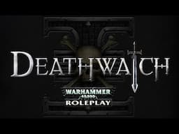 Actual Play - Warhammer 40K RPG - Deathwatch - Character Generation