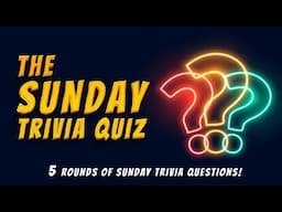 The Sunday Quiz: 5 Rounds of Trivia For Your Sunday