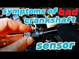 7 symptoms of a bad crankshaft position sensor
