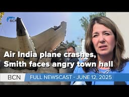 Smith faces angry protesters at town hall, Air India plane crash kills 241 | 06-12-25 | BCN
