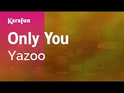 Only You - Yazoo | Karaoke Version | KaraFun
