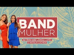 Band Mulher 30/04/2025 I Band Mais