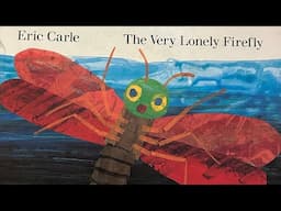 The Very Lonely Firefly by Eric Carle (read aloud)