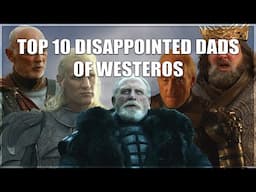 Top 10 Disappointed Dads in Westeros