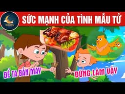 SỨC MẠNH CỦA TÌNH MẪU TỬ - TRUYỆN CỔ TÍCH - QUÀ TẶNG CUỘC SỐNG - HOẠT HÌNH CHO BÉ - HOẠT HÌNH