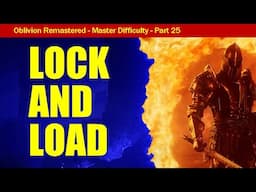 Oblivion Remastered Walkthrough MASTER DIFFICULTY Part 25 - Lock 'n Load