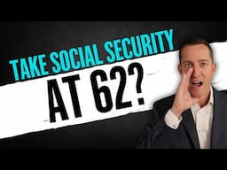 7 GREAT REASONS to File for Social Security at Age 62