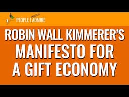159. Robin Wall Kimmerer’s Manifesto for a Gift Economy | People I (Mostly) Admire